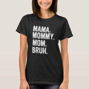 Mamma till Mamma till Mamma till Bruh Mamma och mi T Shirt
