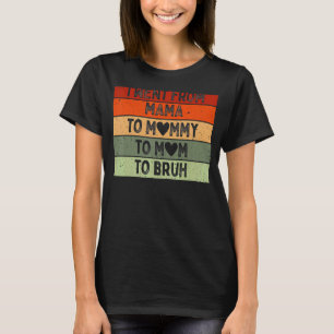 Mamma till Mamma till Mamma till Bruh Mamma och my T Shirt