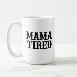 MAMMA TIRED (sked på Mamma Tried) Big Mugg