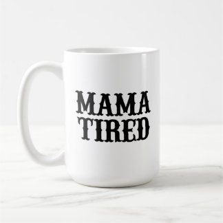 MAMMA TIRED (sked på Mamma Tried) Big Mugg