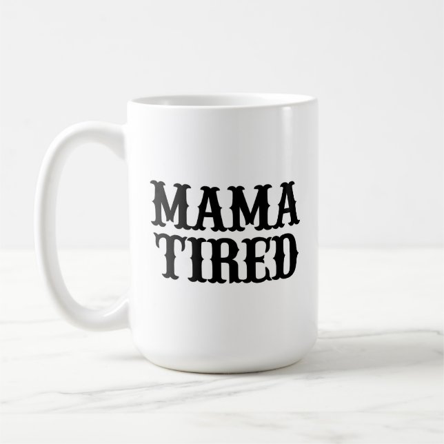 MAMMA TIRED (sked på Mamma Tried) Big Mugg (Vänster)
