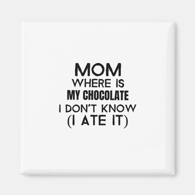 Mamma, var är min choklad, åt jag den - svart magnet (Framsidan)