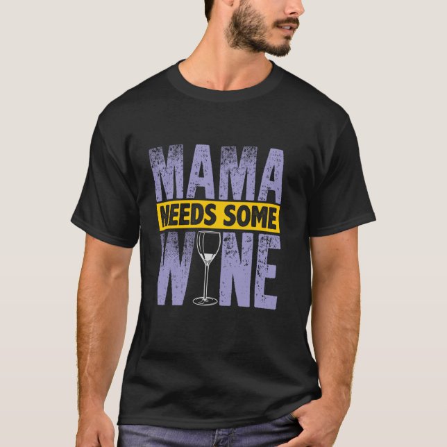 Mamma Vin Gift Mamma behöver lite Vin T Shirt (Framsida)