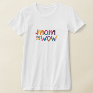 Mamma = WoW - Bevis på att mammor är fantastiska T Shirt
