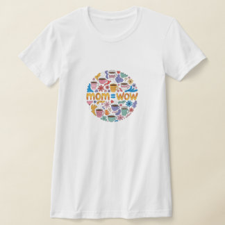 Mamma = WoW - Bevis på att mammor är fantastiska T Shirt