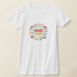 Mamma = WoW - Bevis på att mammor är fantastiska T Shirt