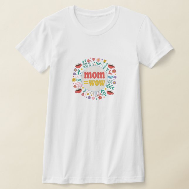 Mamma = WoW - Bevis på att mammor är fantastiska T Shirt (Laydown)
