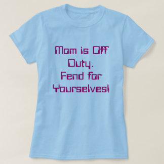 Mamman är av - arbetsuppgiften t-shirt