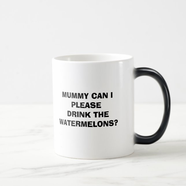 MAMMAN KAN MIG BEHAGA DRINKEN VATTENMELNARNA? MAGISK MUGG (Höger)