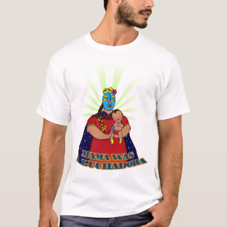 Mamman var en Luchadora T-shirt