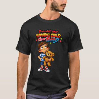 Mammas Favoritbarn (Spoiler: Det är teddybjörnen) T Shirt