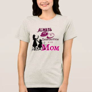Mammas inspiration  t shirt