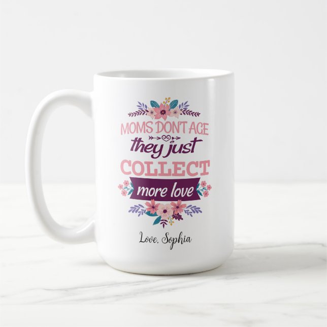 Mammor åldras inte, de samlar bara mer kärlek kaffemugg (Vänster)