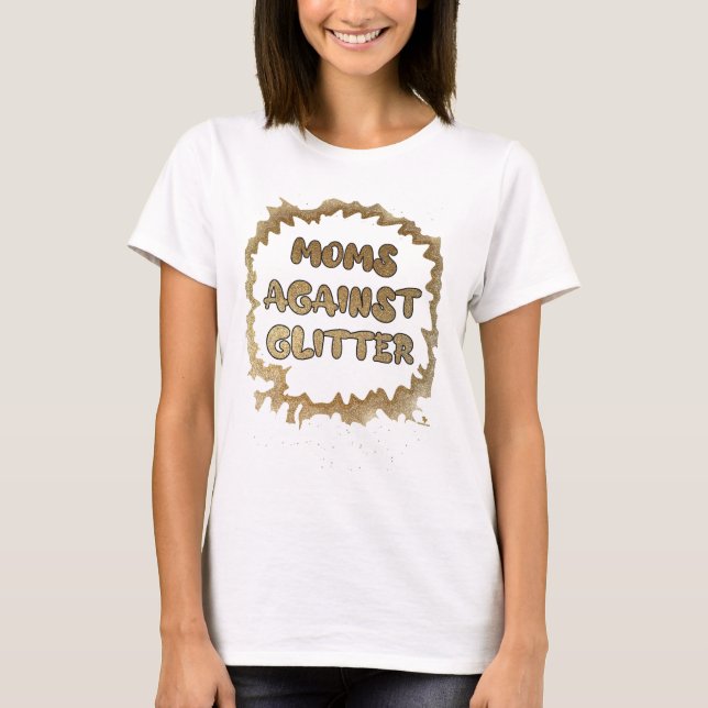 Mammor mot Glitter Funny Slogan T Shirt (Framsida)