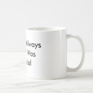 Mammor sade alltid att jag var speciell kaffemugg