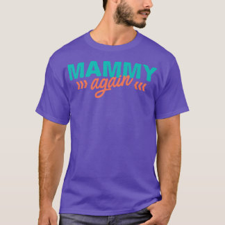Mammy Again Pregnancy Announcement Funny Baby Reve T Shirt