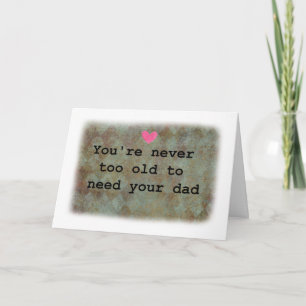 Man är aldrig för gammal för att behöva sin pappa kort