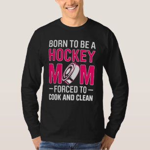 Män Födda För Att Vara Hockeymamma Tvungna Att Kok T Shirt