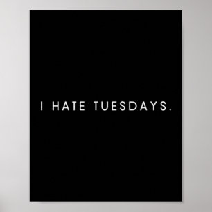 Män hatar tisdagar - minimalistisk rolig hatar-sat poster