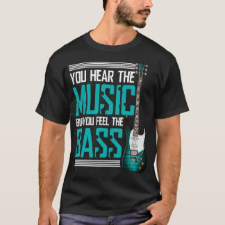 Man hör musiken, men man känner av baserna t shirt
