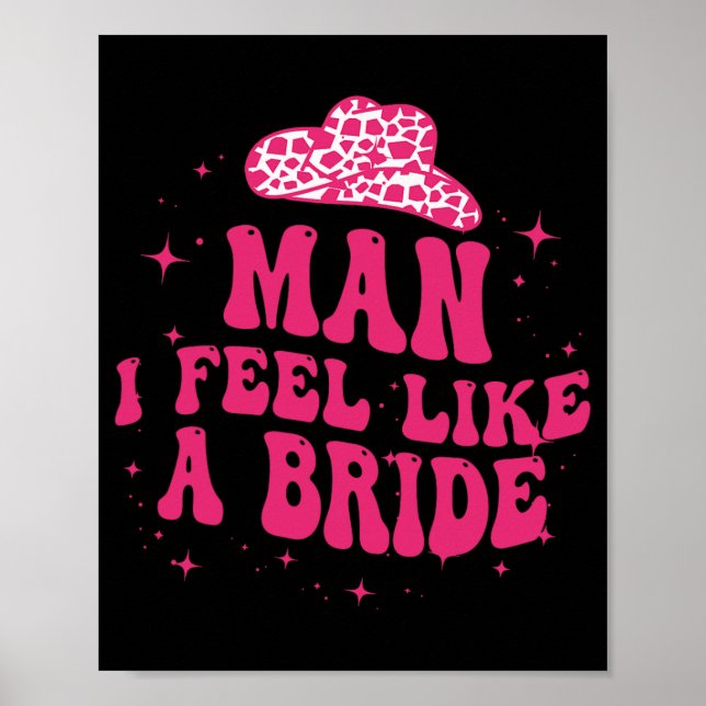Man I Feel Like A Bride Dam Western Cowboyhatt Poster (Framsidan)