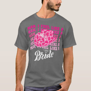 Man I Feel Like a Bride retro cowboyhatt western c T Shirt