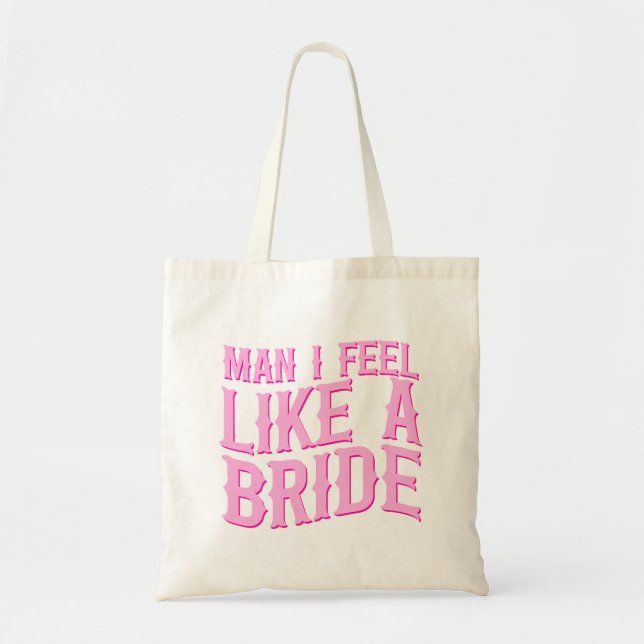 Man I Feel Like A Bride Sista Rodeo Sängliggare Tygkasse (Framsidan)