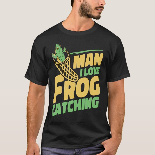 Man I Love Frog Catching Bullfrog Tadpoles Frog Ca T Shirt (Framsida)