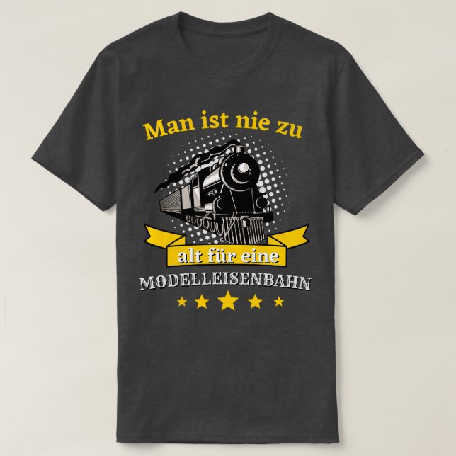 Man ist nie zu alt for eine Modelleisenbahn Bahn T Shirt (Design framsida)