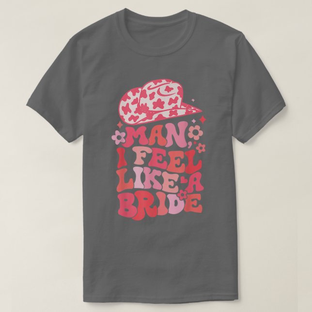 Man jag känner mig som en Bride Bachelorette Rosa  T Shirt (Design framsida)
