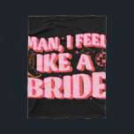 Man jag känner mig som en Bride Cowgirl Hat Boots  Fleecefilt<br><div class="desc">Man jag känner mig som en Bride Cowgirl Hat Boots Bachelorette Party</div>