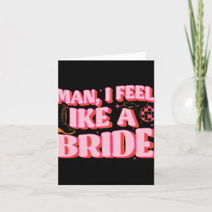 Man jag känner mig som en Bride Cowgirl Hat Boots Kort