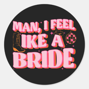Man jag känner mig som en Bride Cowgirl Hat Boots Runt Klistermärke