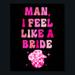 Man jag känner mig som en Bride Cowgirl Hat Disco  Poster<br><div class="desc">Man jag känner mig som en Bride Cowgirl Hat Disco Bachelorette Party 1</div>