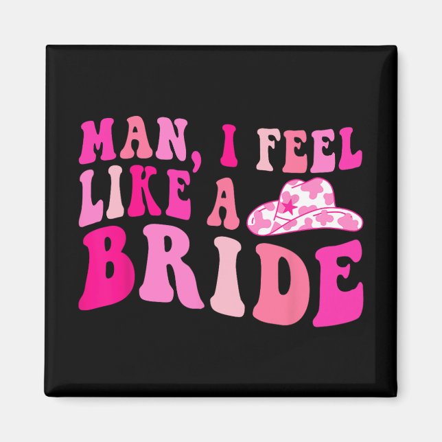 Man jag känner mig som en Bride Cowtjejer Låt oss  Magnet (Framsidan)