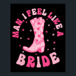 Man jag känner mig som en Bride Cowtjejer Nashvill Poster<br><div class="desc">Man jag känner mig som en Bride Cowtjejer Nashville Bachelorette</div>