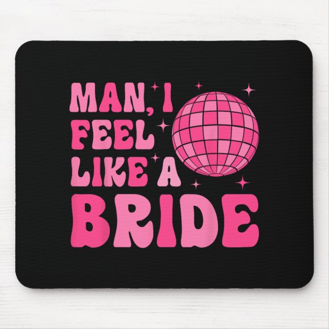 Man jag känner mig som en Bride Groovy Disco Bache Musmatta (Framsidan)