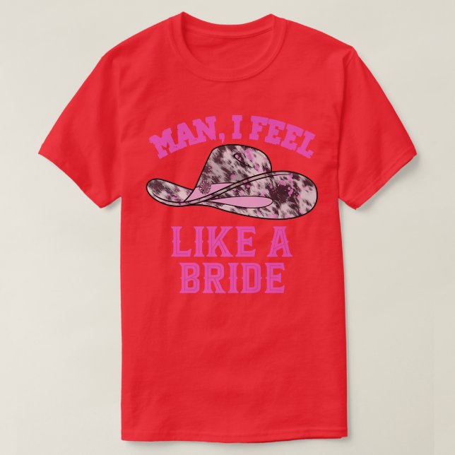 Man jag känner mig som en Bride Retro Rosa Cowboy  T Shirt (Design framsida)