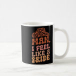 Man jag känner mig som en Bride Women Cowboy Weste Kaffemugg<br><div class="desc">Man jag känner mig som en Bride Women Cowboy Hat Western Cowgirl 5</div>
