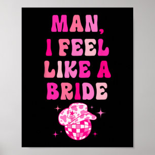 Man jag känner mig som en brud Cowboyhatt Disco Sä Poster