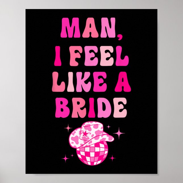 Man jag känner mig som en brud Cowboyhatt Disco Sä Poster (Framsidan)