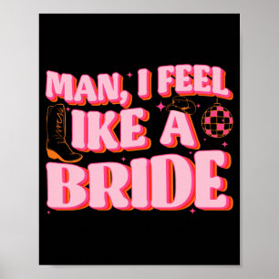 Man jag känner mig som en brud Cowboyhatt Stövlar Poster