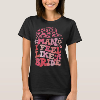 Man jag känner mig som en brud Cowgirl Möhippa T Shirt