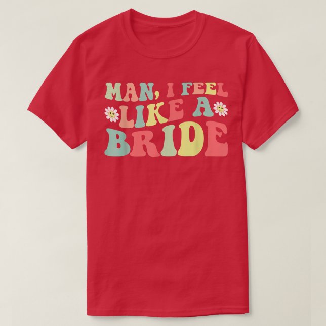 Man, jag känner mig som en brud Möhipparty Tjej T T Shirt (Design framsida)