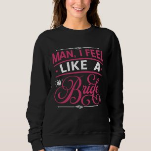 Män jag känner mig som en brud Svärmannafest T Shirt