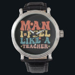 Man jag känner mig som en lärare Back to school Armbandsur<br><div class="desc">lärare, förskolelärare, förskolelärare, back to school, första klass-läraren, nya lärarpresenter, lärarliv, lärarlag</div>