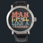 Man jag känner mig som en lärare Back to school Armbandsur<br><div class="desc">lärare, förskolelärare, förskolelärare, back to school, första klass-läraren, nya lärarpresenter, lärarliv, lärarlag</div>