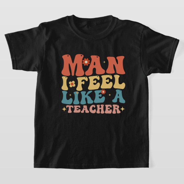 Man jag känner mig som en lärare Back to school T Shirt (Laydown)