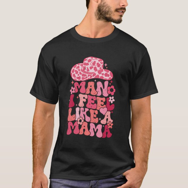Man jag känner mig som en Mamma T Shirt (Framsida)