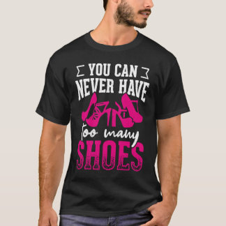 Man kan aldrig ha för många skor t shirt